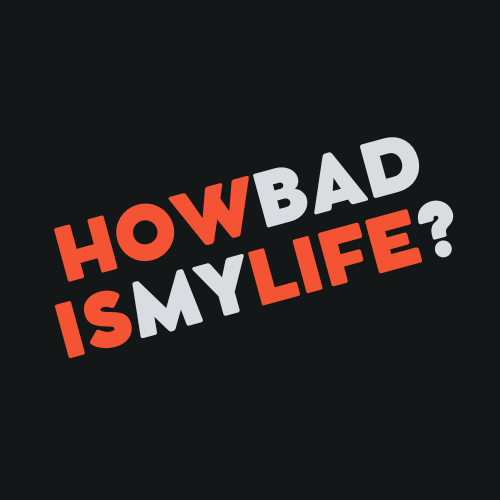 How Bad Is My Life logo